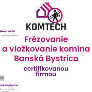 Frézovanie a vložkovanie komína Banská Bystrica