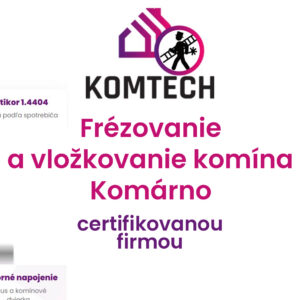 Frézovanie a vložkovanie komína Komárno
